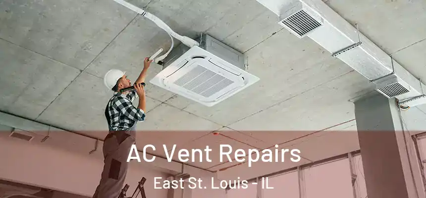 AC Vent Repairs East St. Louis - IL