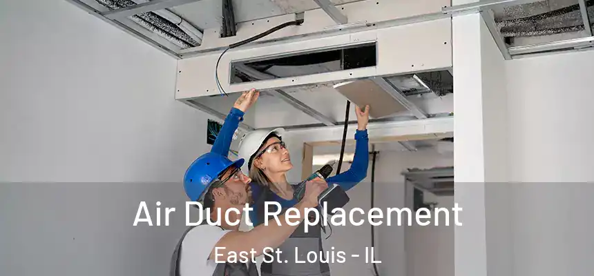 Air Duct Replacement East St. Louis - IL