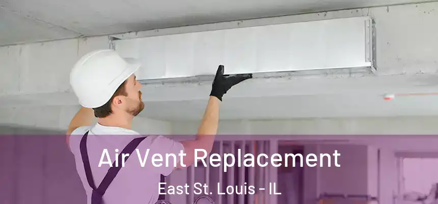  Air Vent Replacement East St. Louis - IL