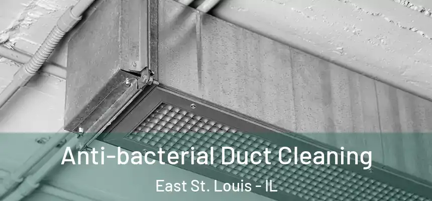  Anti-bacterial Duct Cleaning East St. Louis - IL