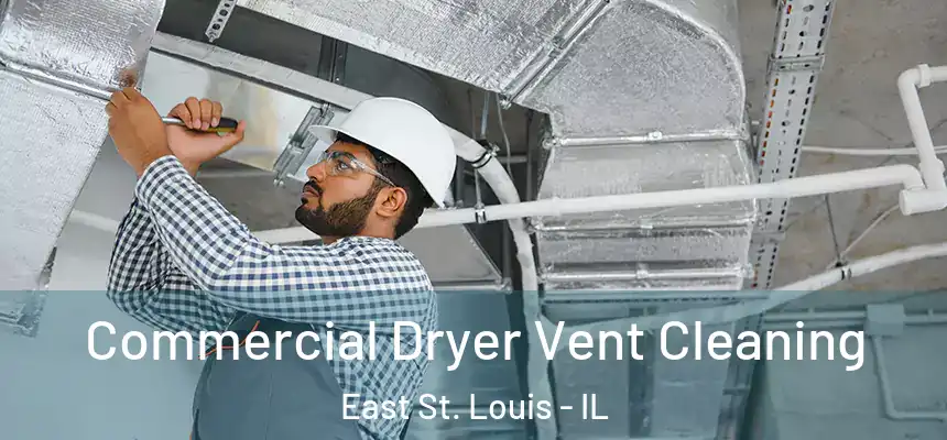  Commercial Dryer Vent Cleaning East St. Louis - IL