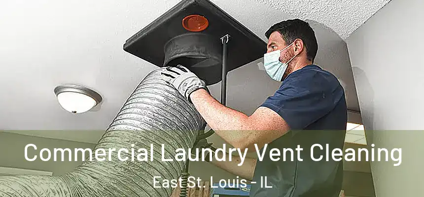 Commercial Laundry Vent Cleaning East St. Louis - IL