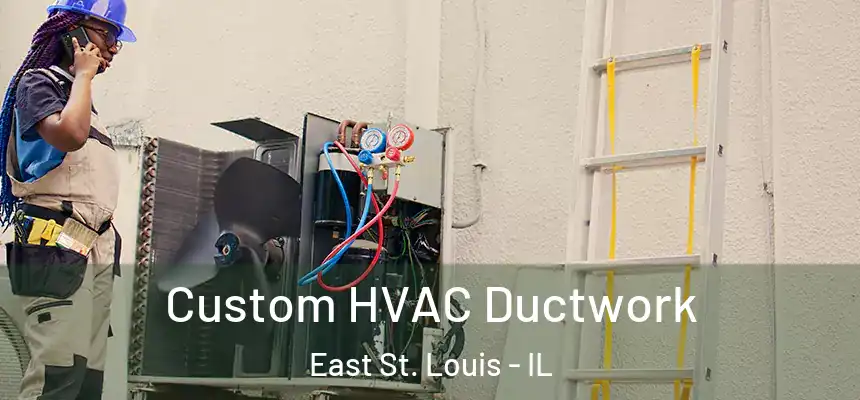 Custom HVAC Ductwork East St. Louis - IL