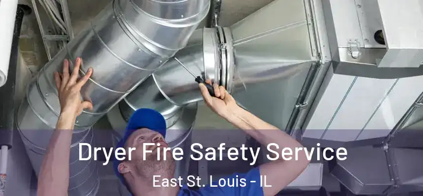  Dryer Fire Safety Service East St. Louis - IL