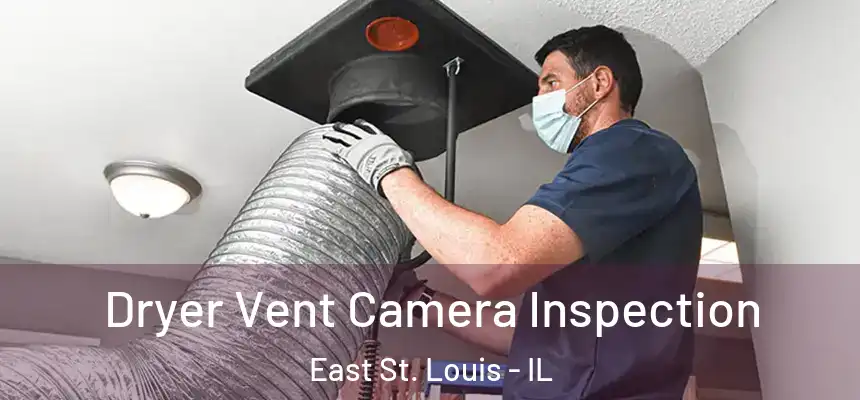 Dryer Vent Camera Inspection East St. Louis - IL