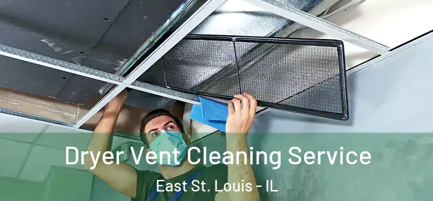 Dryer Vent Cleaning Service East St. Louis - IL