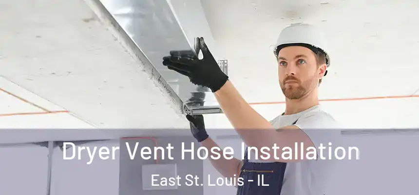 Dryer Vent Hose Installation East St. Louis - IL