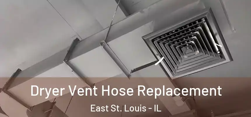 Dryer Vent Hose Replacement East St. Louis - IL