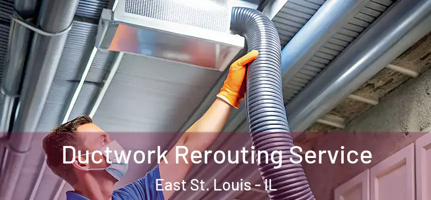  Ductwork Rerouting Service East St. Louis - IL