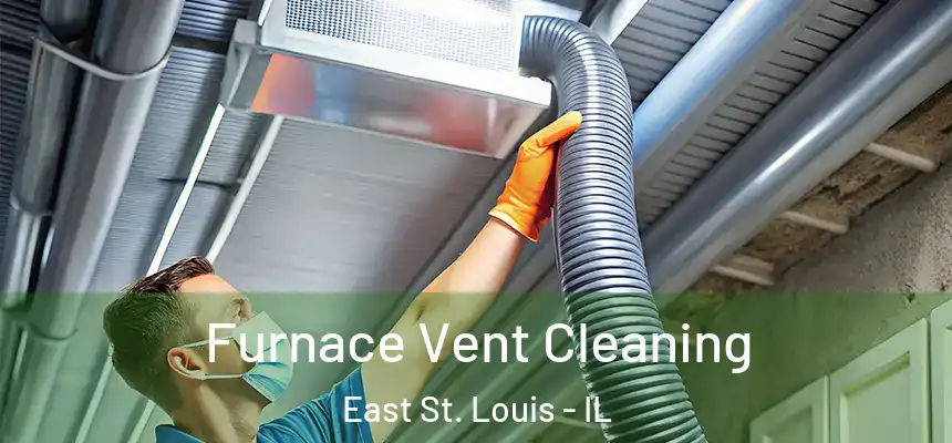 Furnace Vent Cleaning East St. Louis - IL