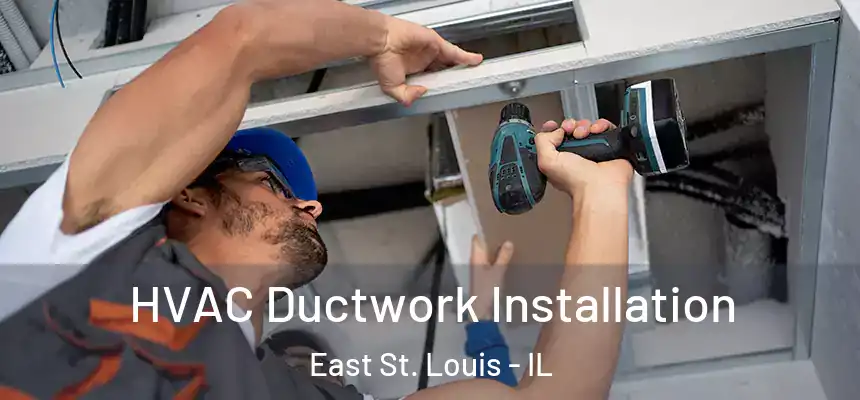 HVAC Ductwork Installation East St. Louis - IL