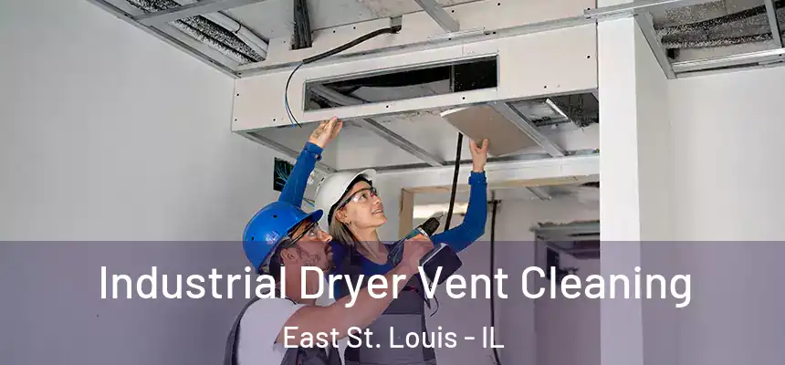 Industrial Dryer Vent Cleaning East St. Louis - IL