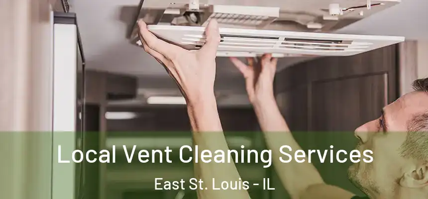 Local Vent Cleaning Services East St. Louis - IL