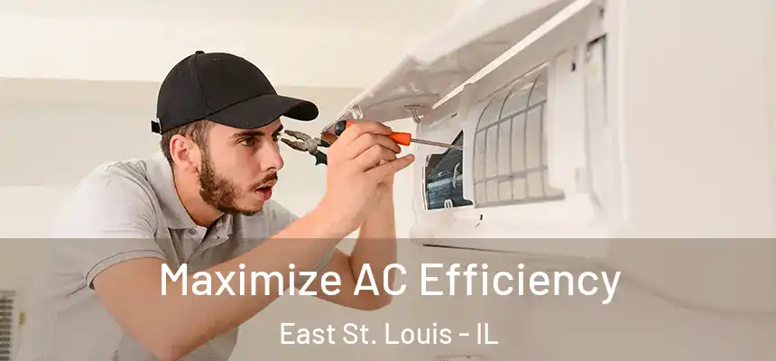 Maximize AC Efficiency East St. Louis - IL
