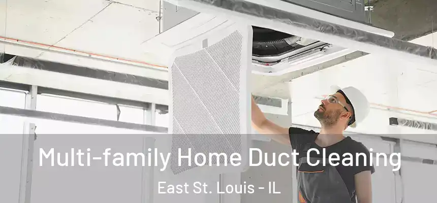 Multi-family Home Duct Cleaning East St. Louis - IL