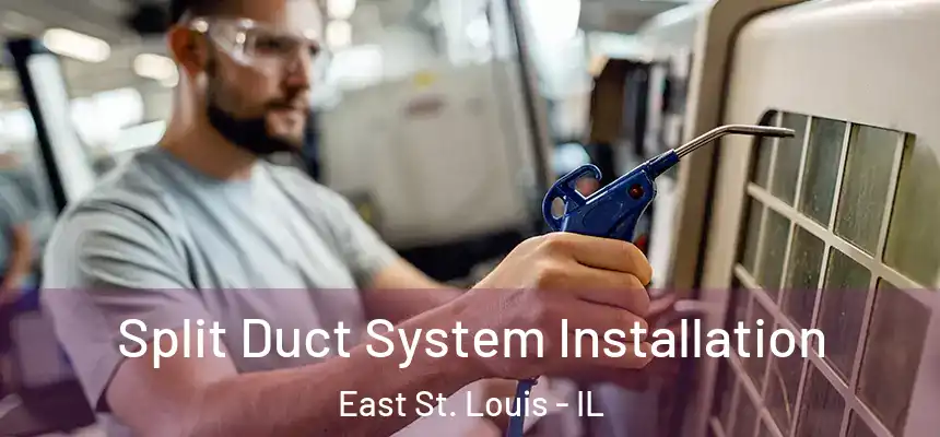 Split Duct System Installation East St. Louis - IL
