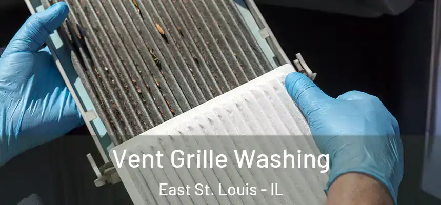 Vent Grille Washing East St. Louis - IL