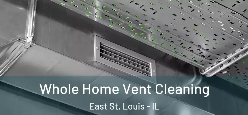  Whole Home Vent Cleaning East St. Louis - IL